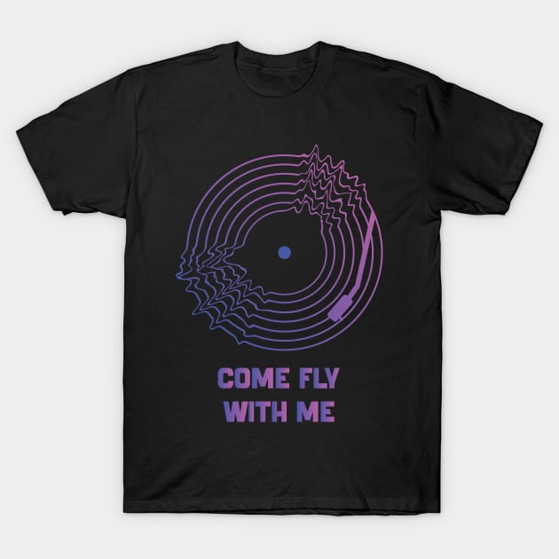 Come Fly With Me T-Shirt by BY TRENDING SYAIF